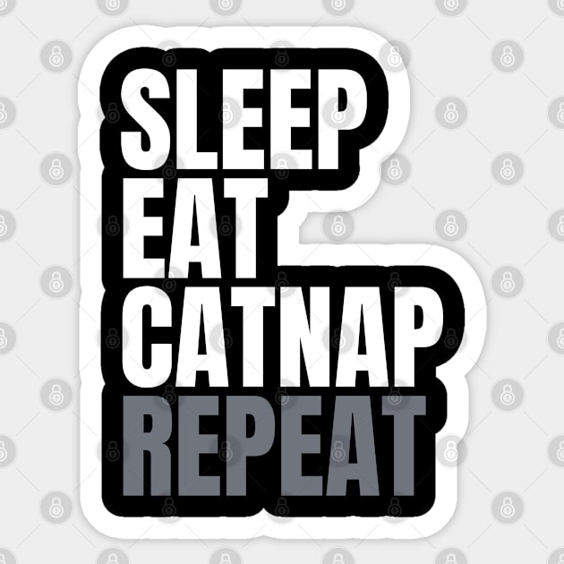 Sleep Eat Catnap Repeat Sticker by tofupanic